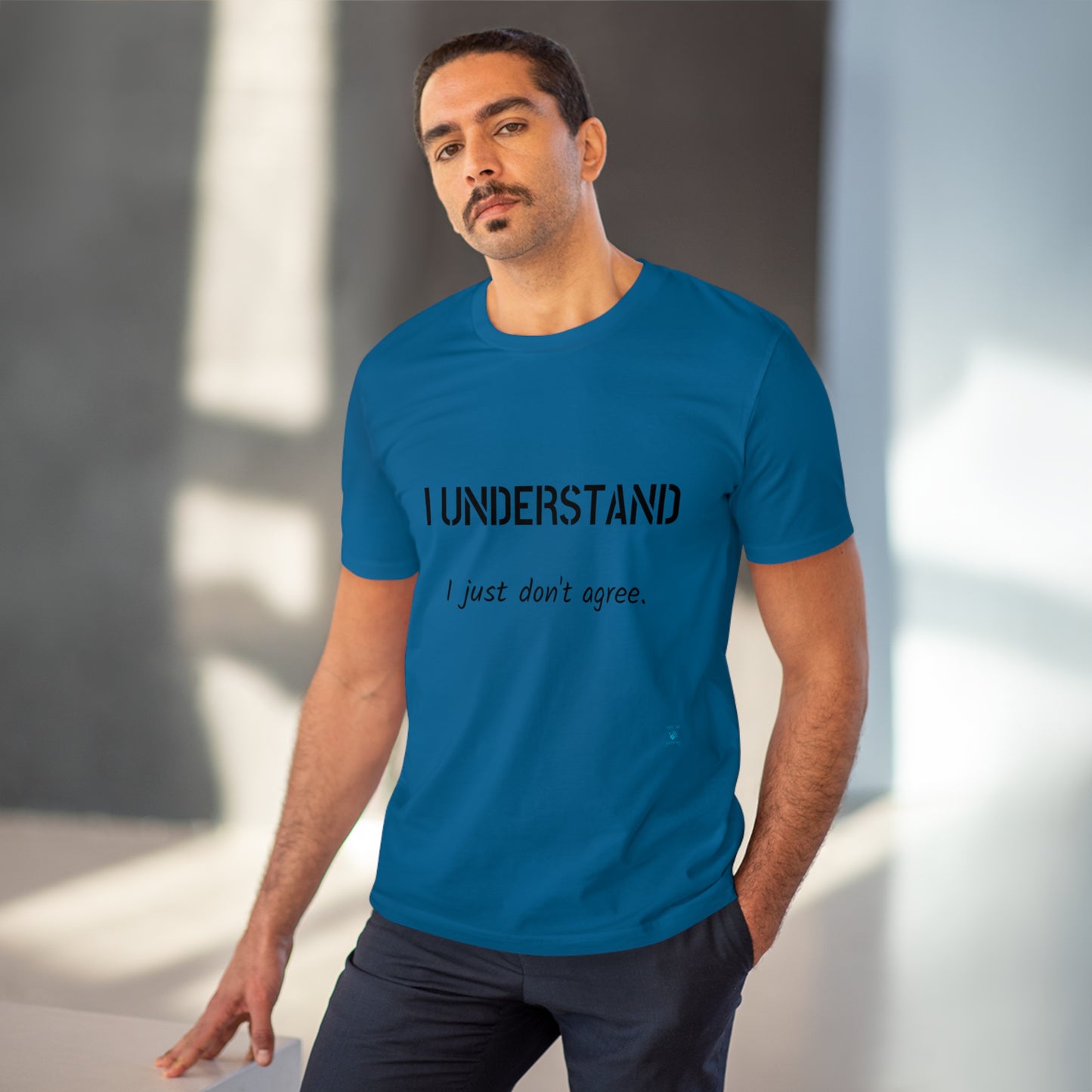 I understand, I just don't agree T-shirt - Unisex