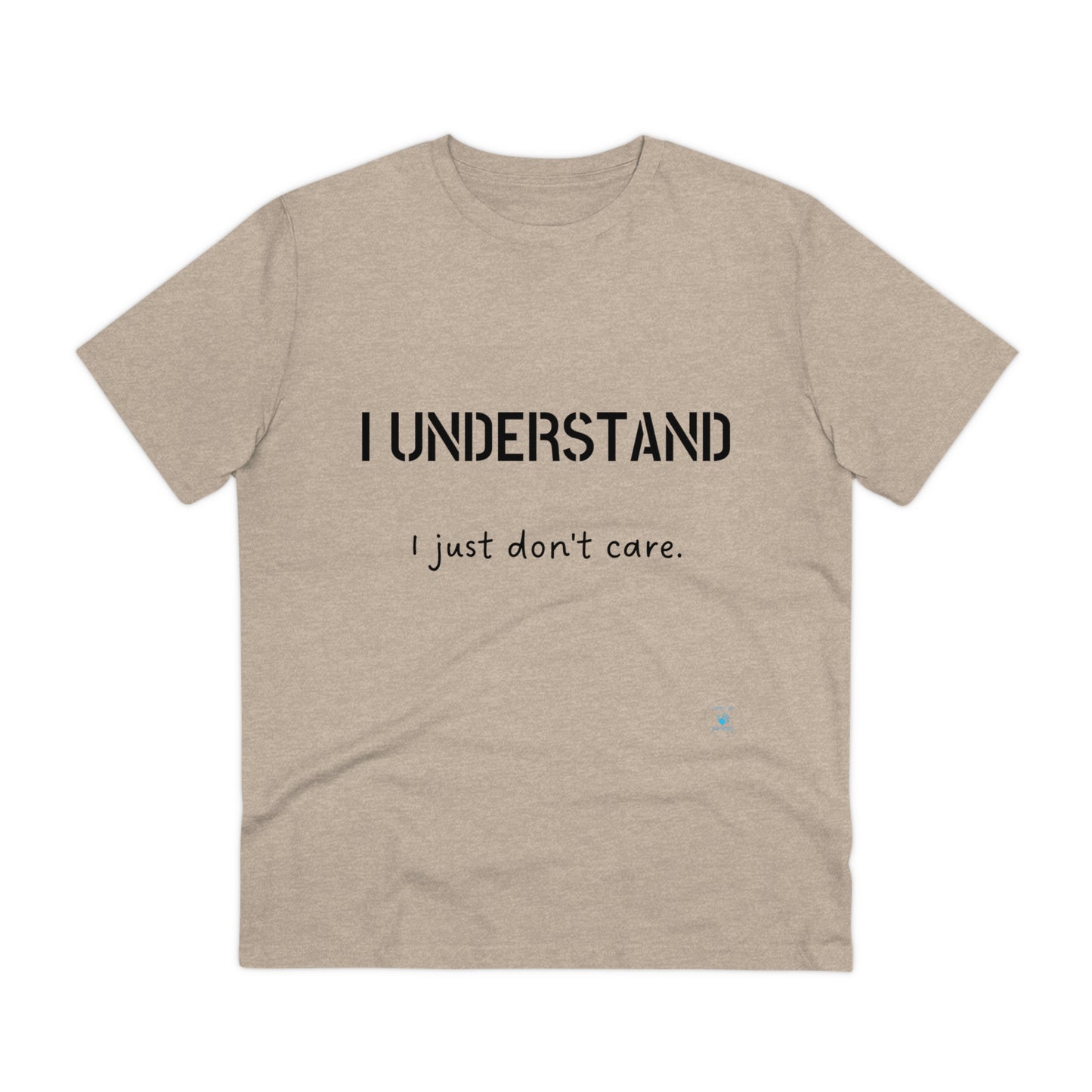 I understand, I just don't care T-shirt - Unisex