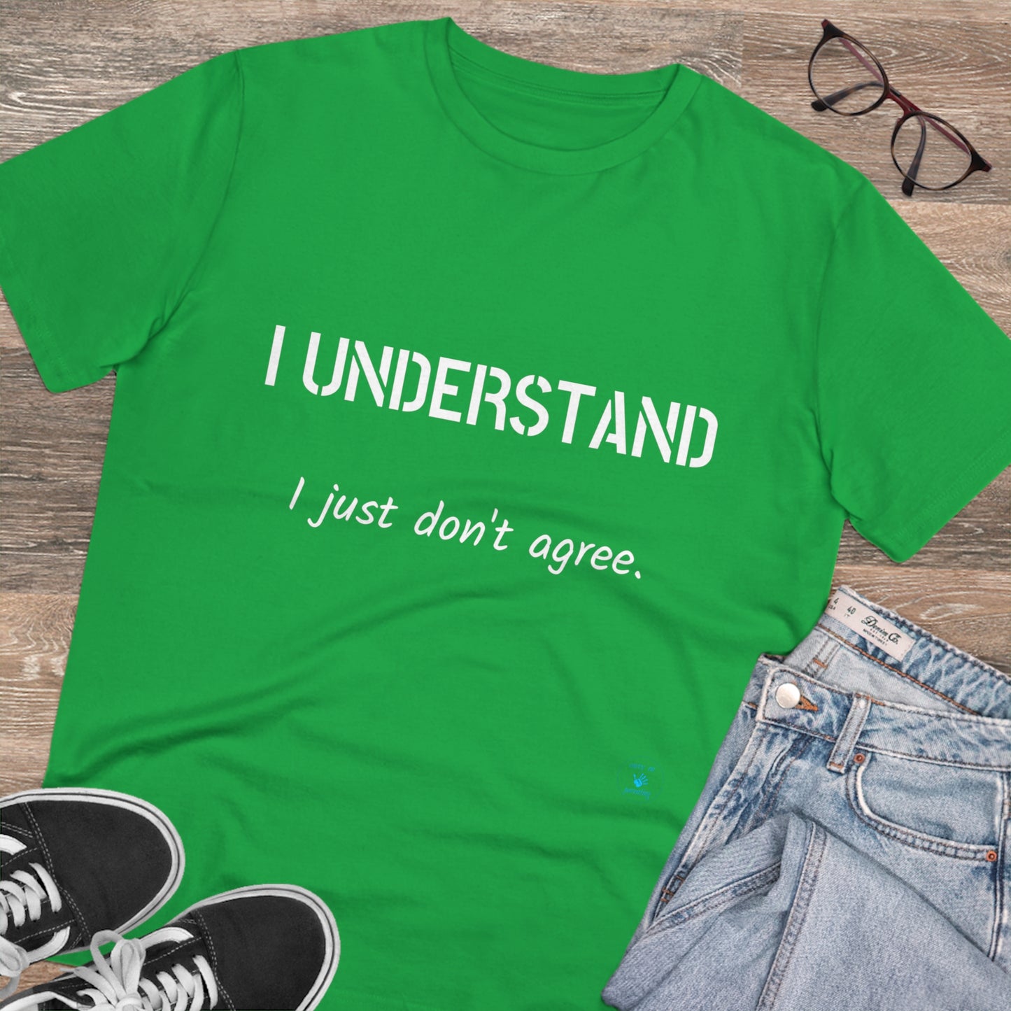 I understand, I just don't agree T-shirt - Unisex