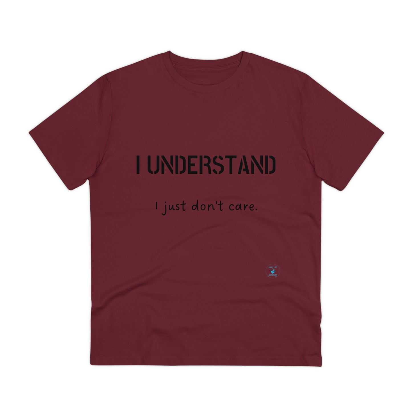 I understand, I just don't care T-shirt - Unisex