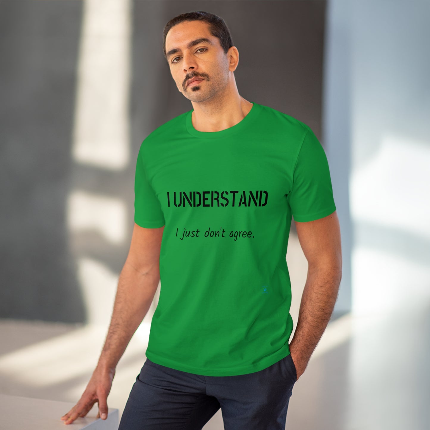 I understand, I just don't agree T-shirt - Unisex