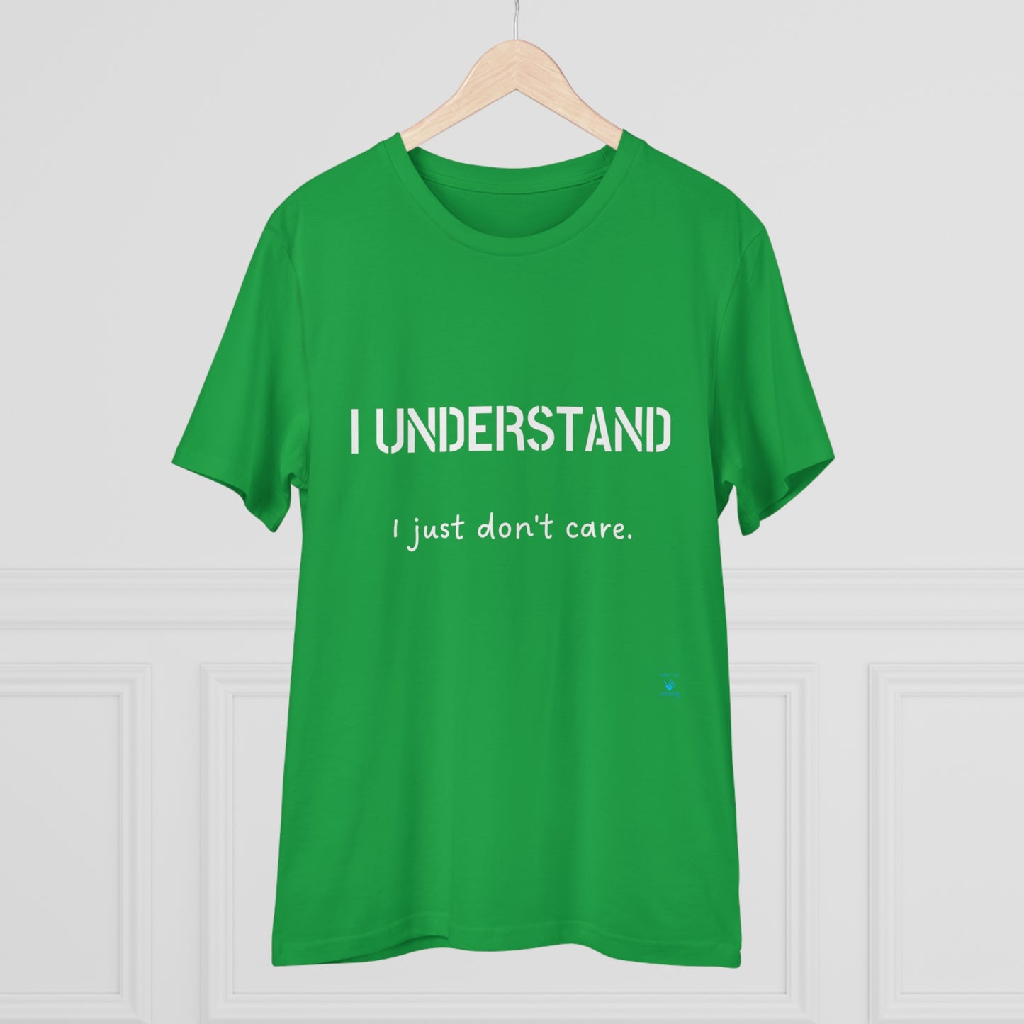 I understand, I just don't care T-shirt - Unisex