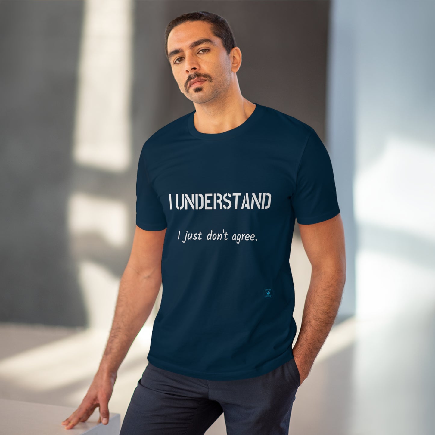 I understand, I just don't agree T-shirt - Unisex