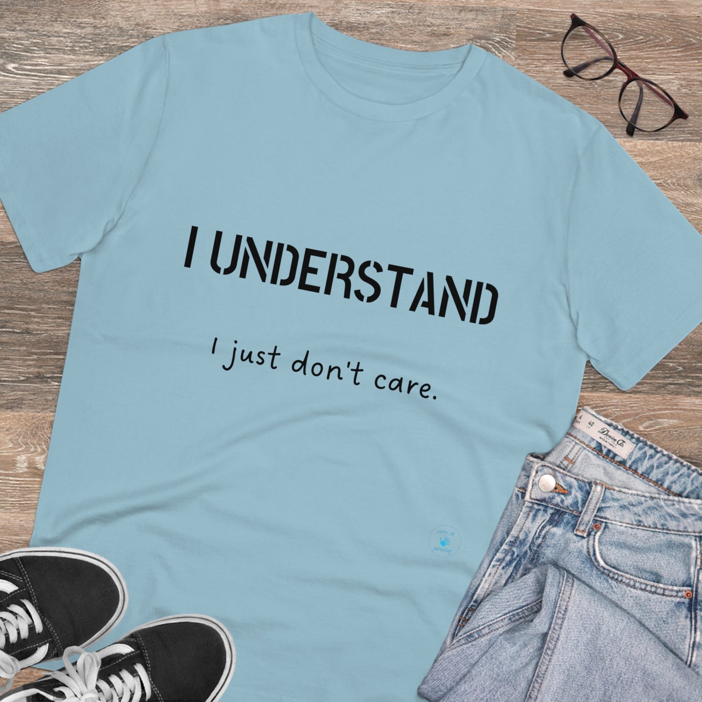 I understand, I just don't care T-shirt - Unisex