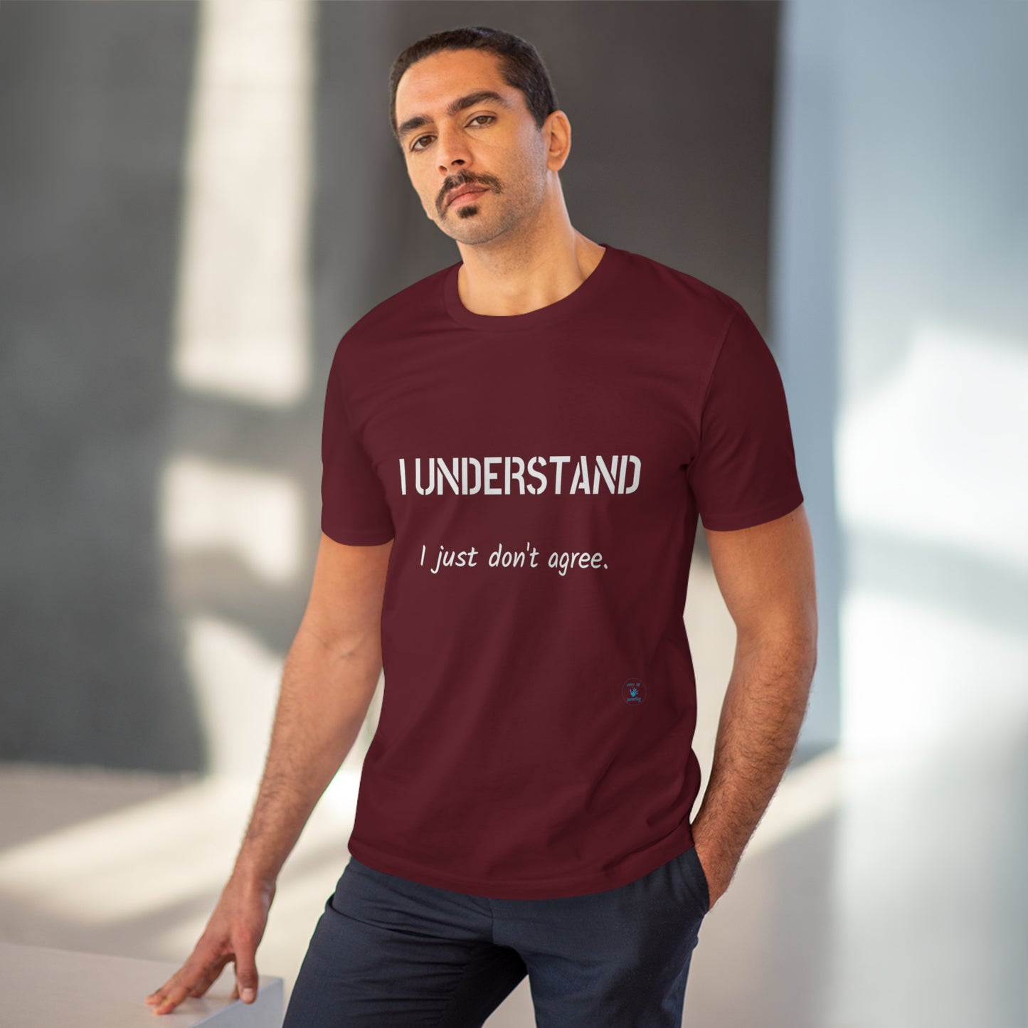 I understand, I just don't agree T-shirt - Unisex