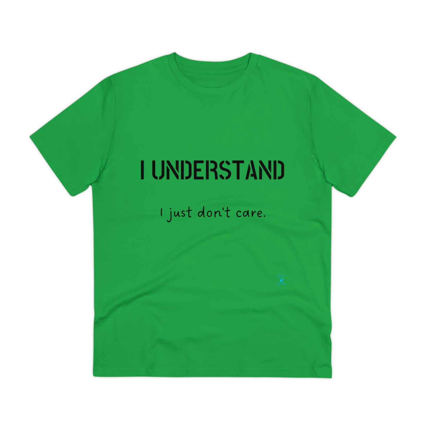 I understand, I just don't care T-shirt - Unisex