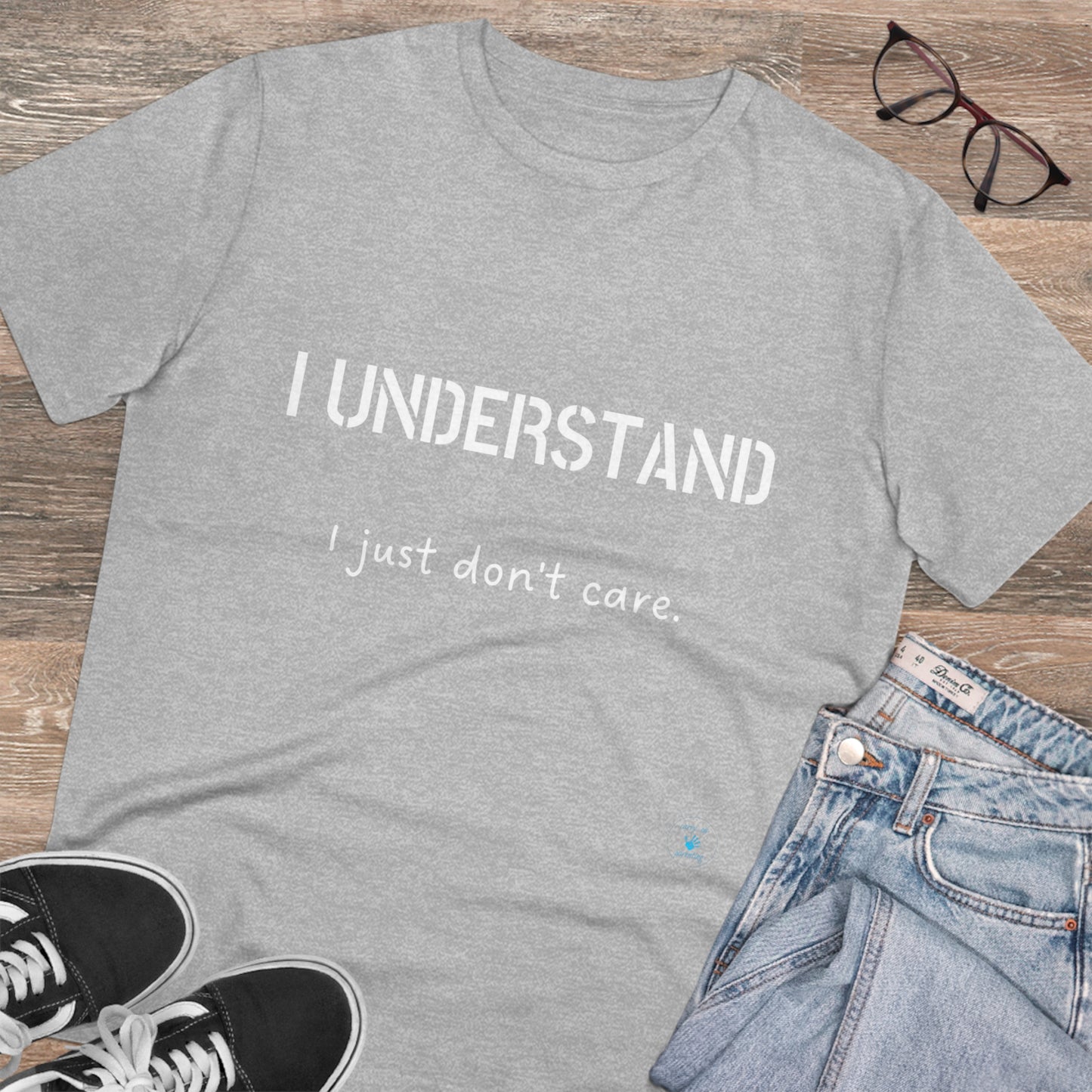 I understand, I just don't care T-shirt - Unisex