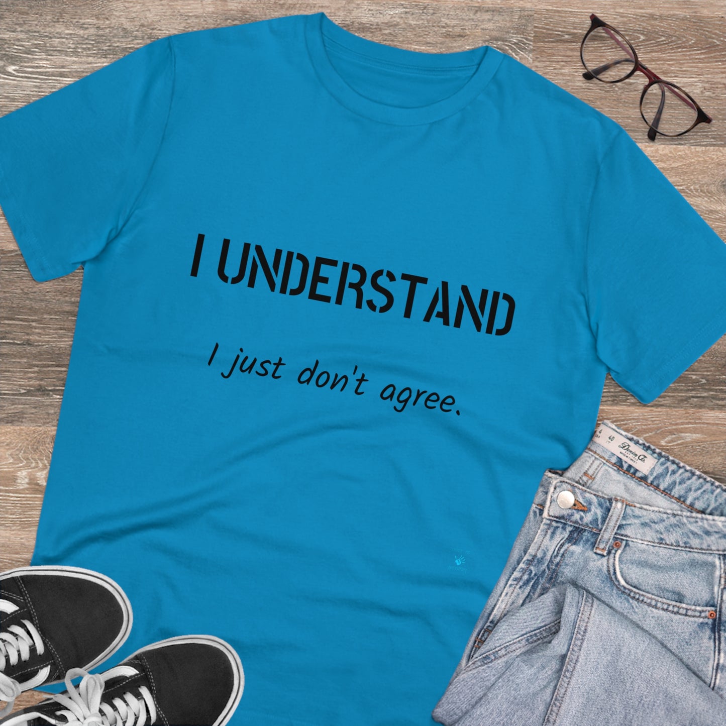 I understand, I just don't agree T-shirt - Unisex