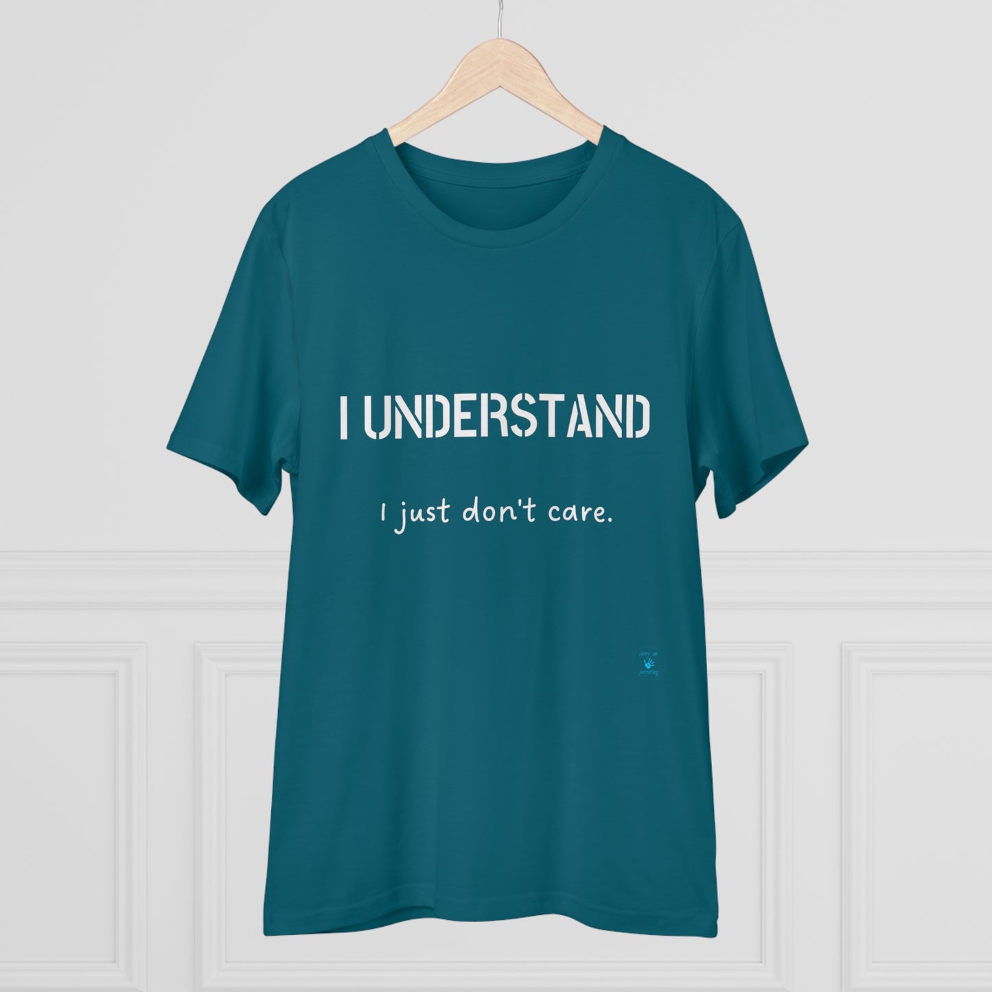 I understand, I just don't care T-shirt - Unisex