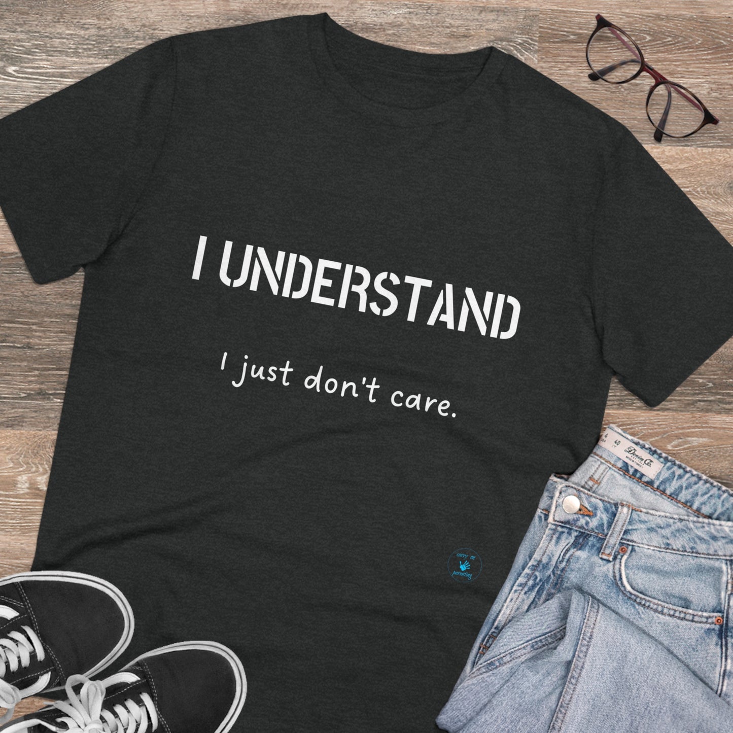 I understand, I just don't care T-shirt - Unisex