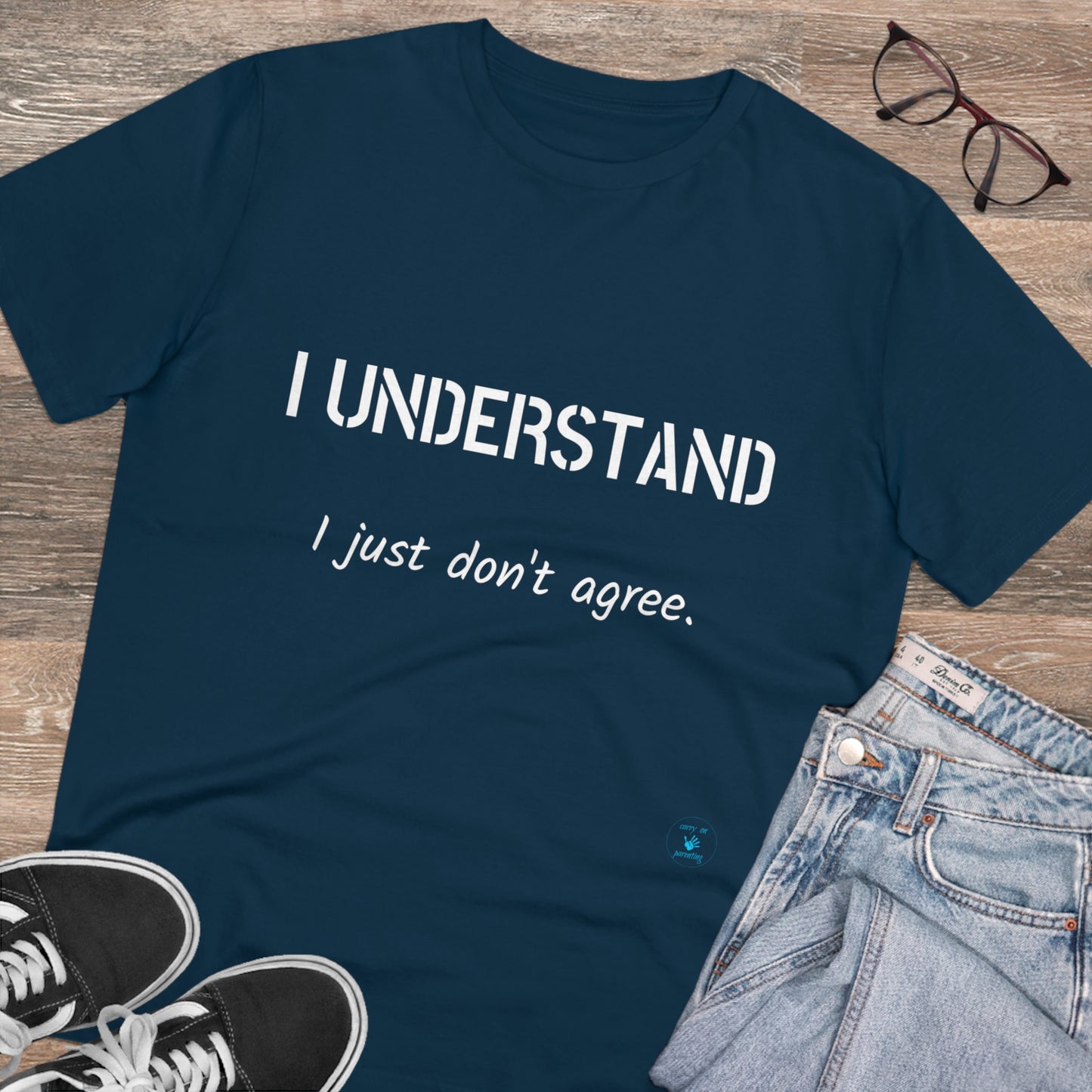 I understand, I just don't agree T-shirt - Unisex