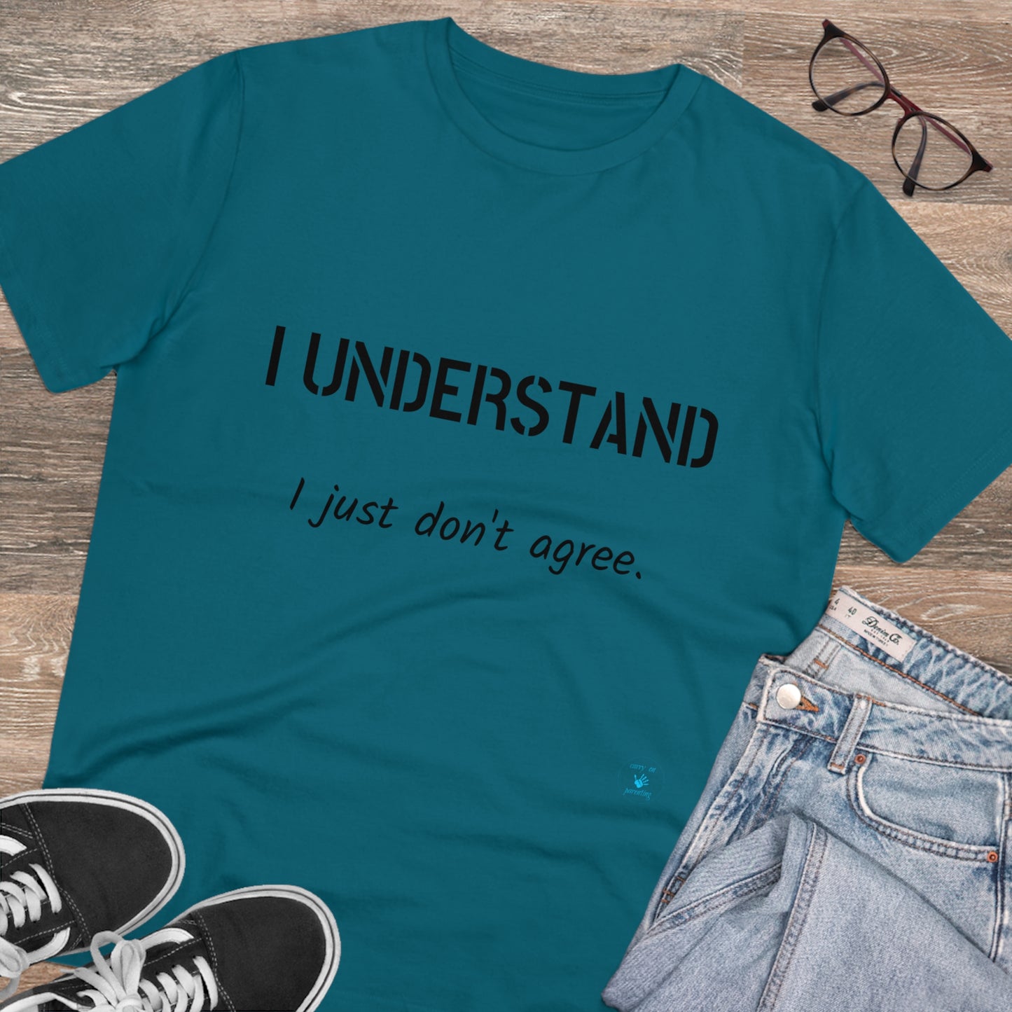 I understand, I just don't agree T-shirt - Unisex