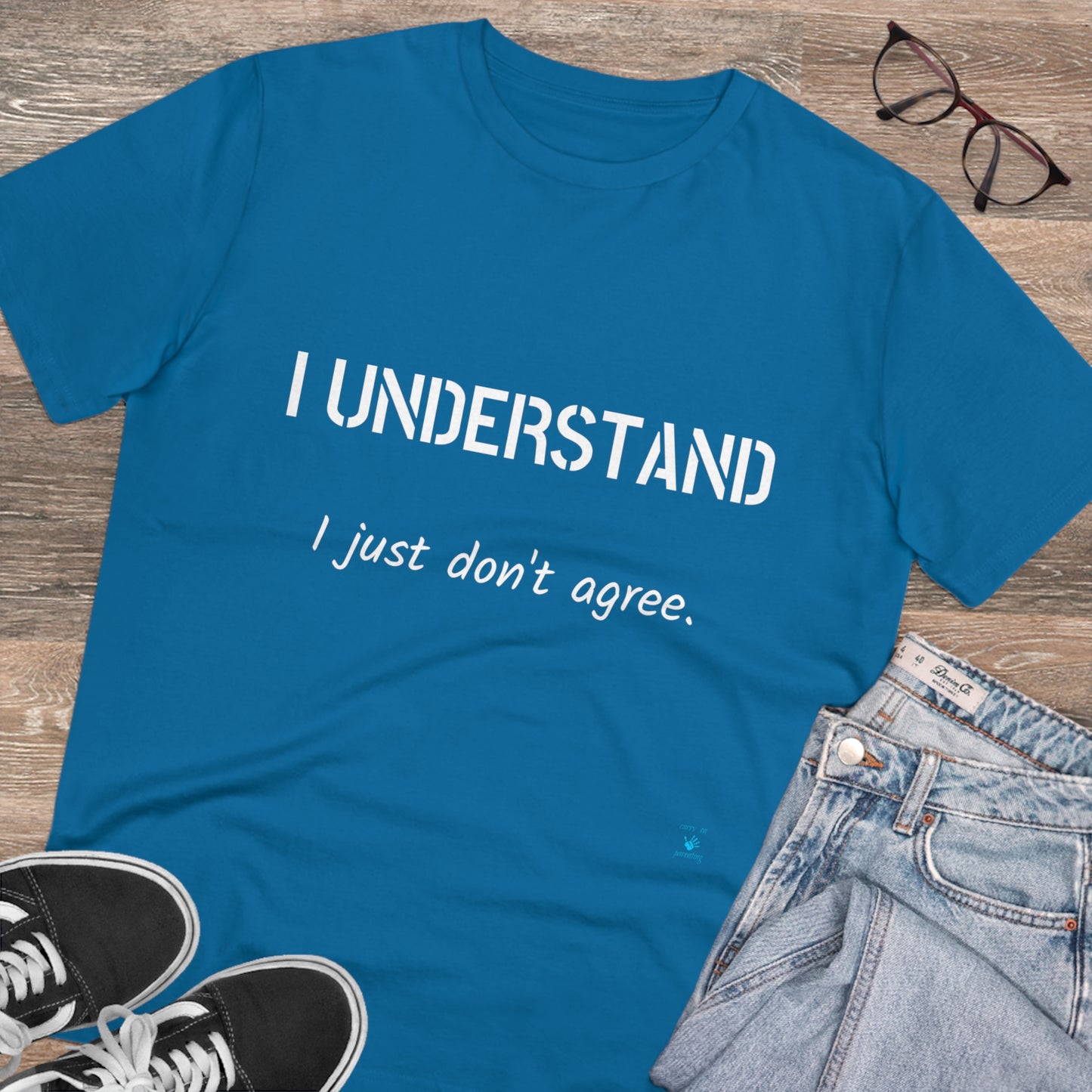 I understand, I just don't agree T-shirt - Unisex