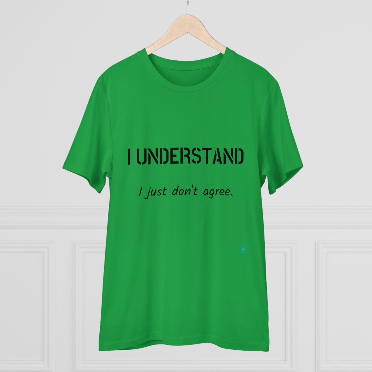 I understand, I just don't agree T-shirt - Unisex