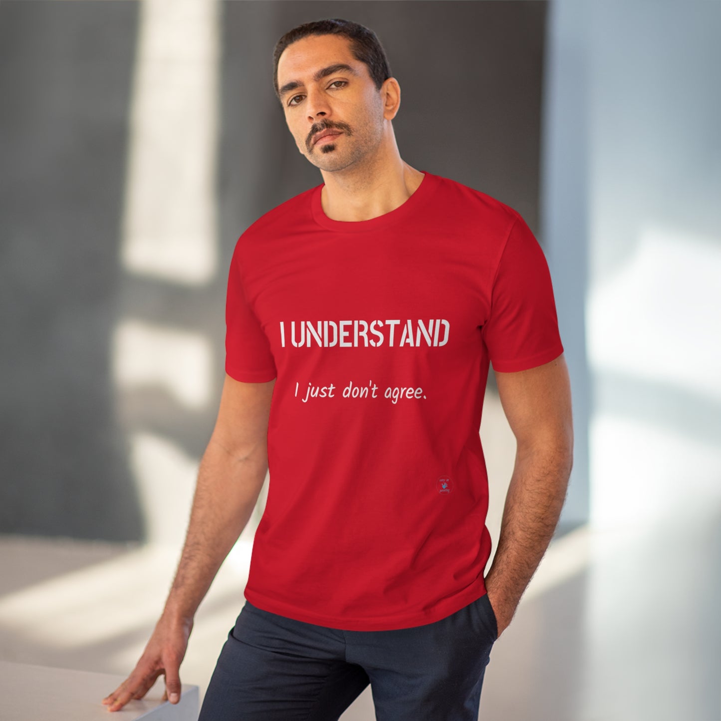 I understand, I just don't agree T-shirt - Unisex