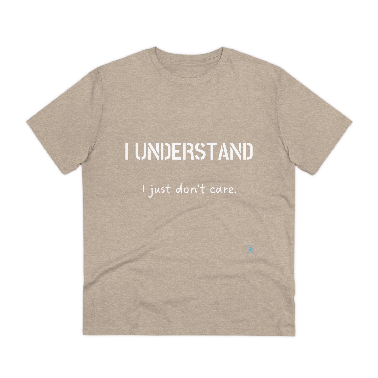 I understand, I just don't care T-shirt - Unisex