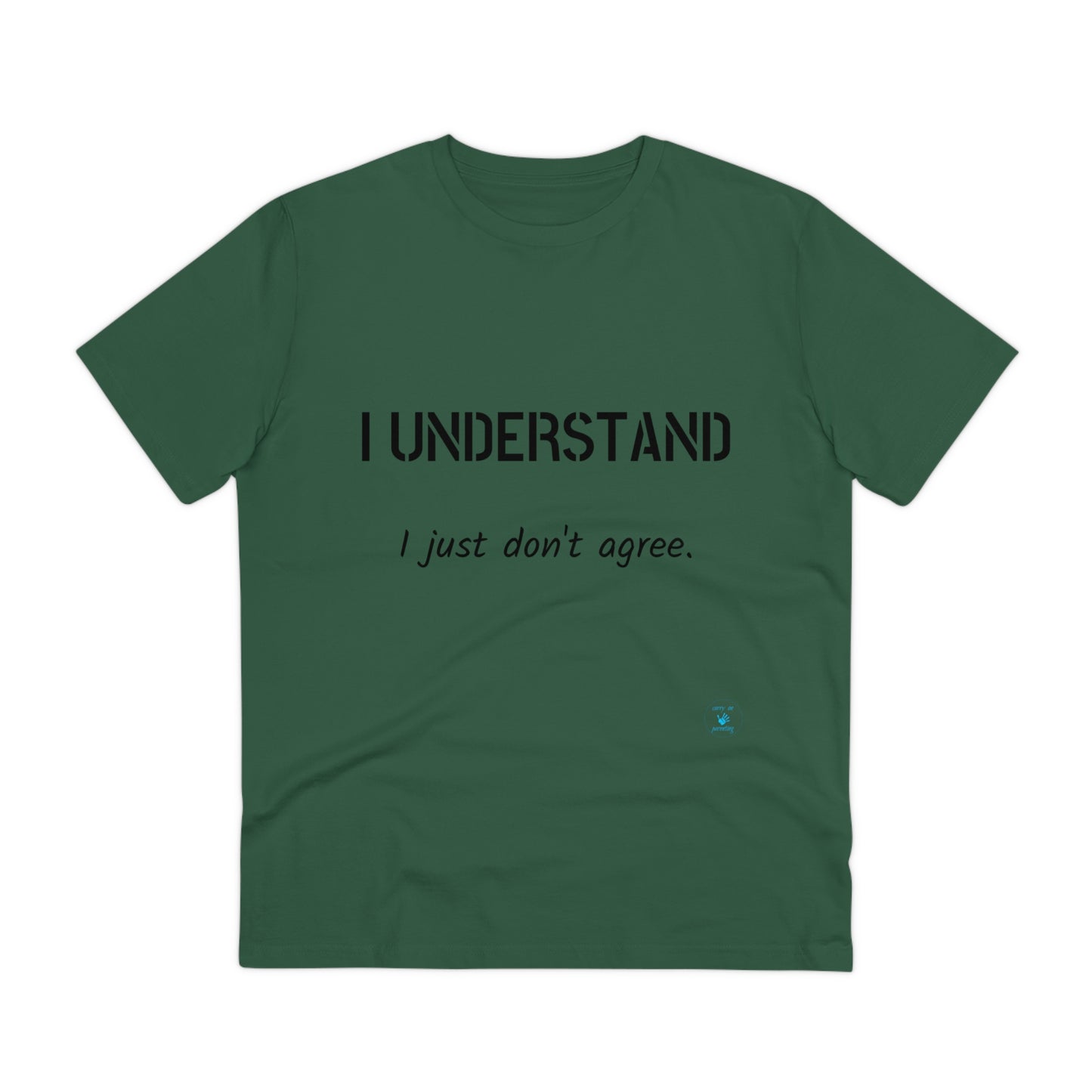 I understand, I just don't agree T-shirt - Unisex