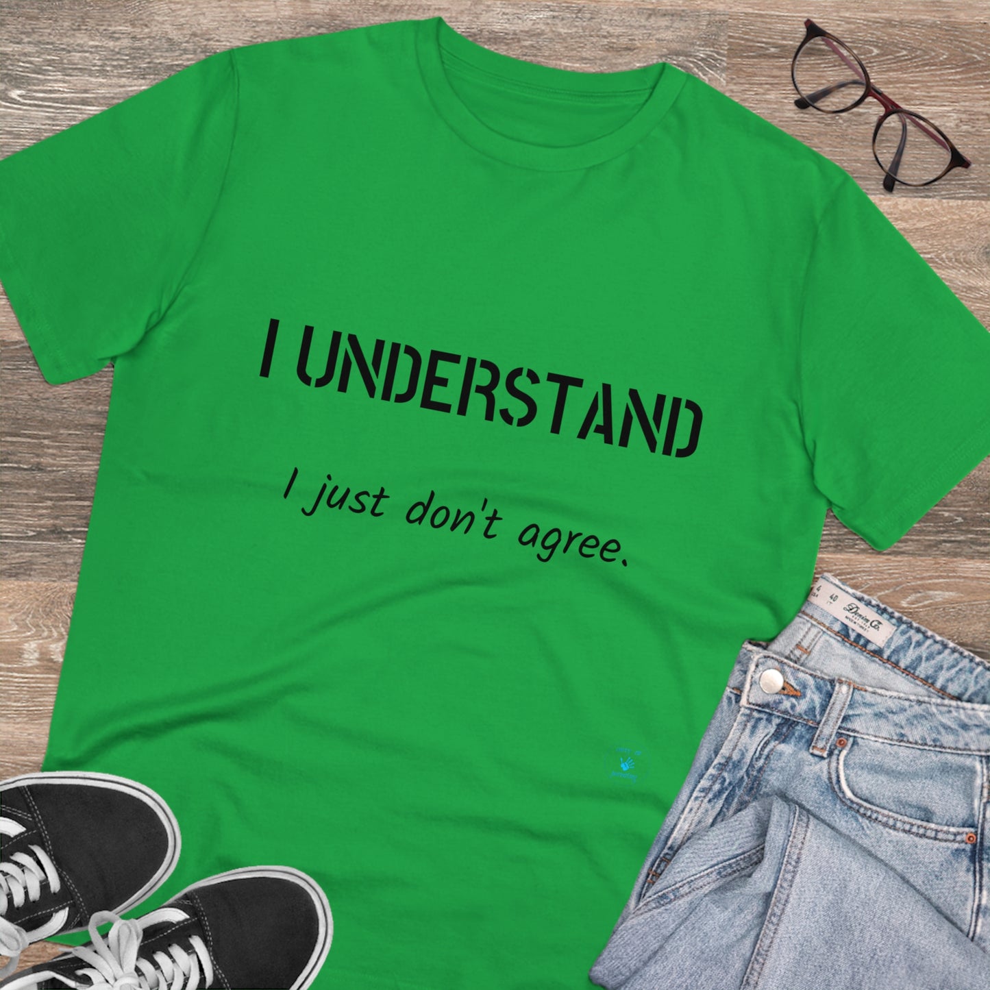 I understand, I just don't agree T-shirt - Unisex