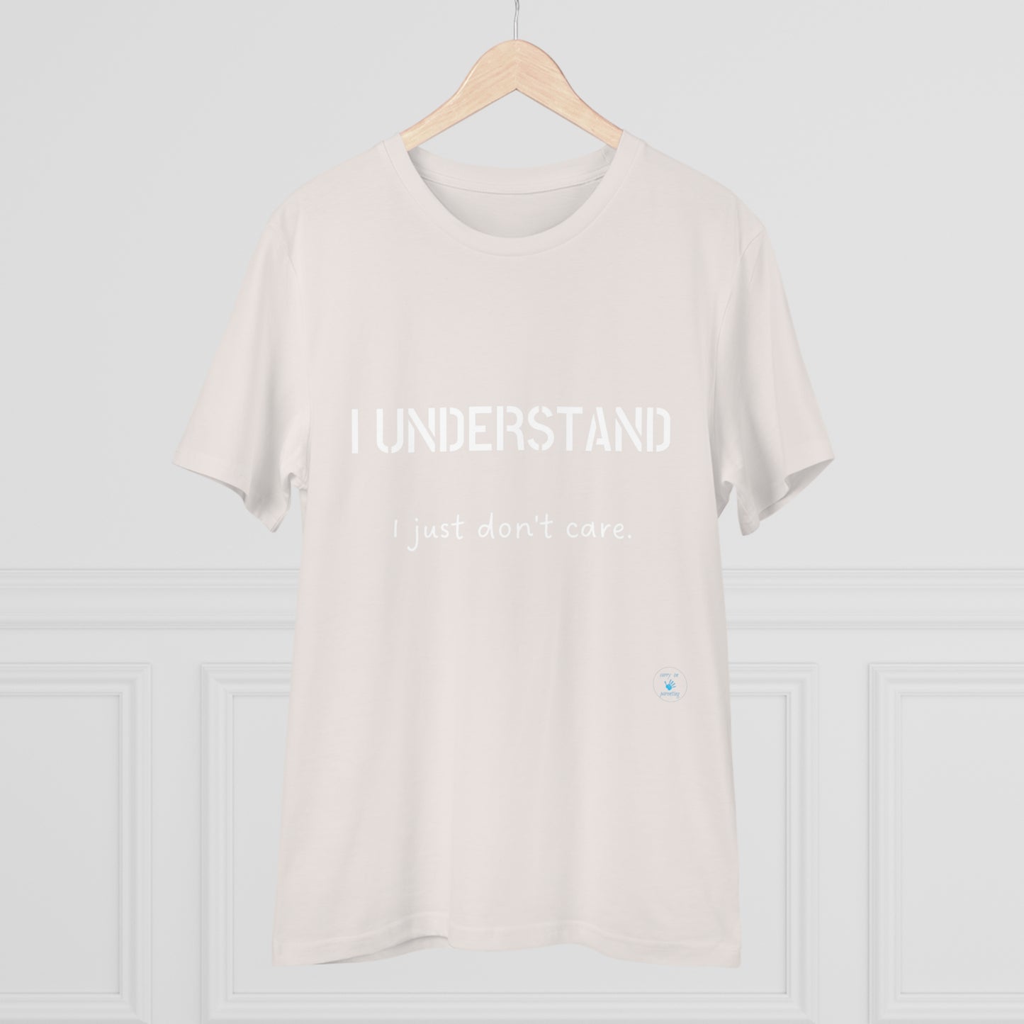 I understand, I just don't care T-shirt - Unisex