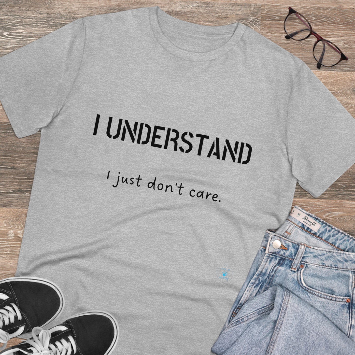 I understand, I just don't care T-shirt - Unisex