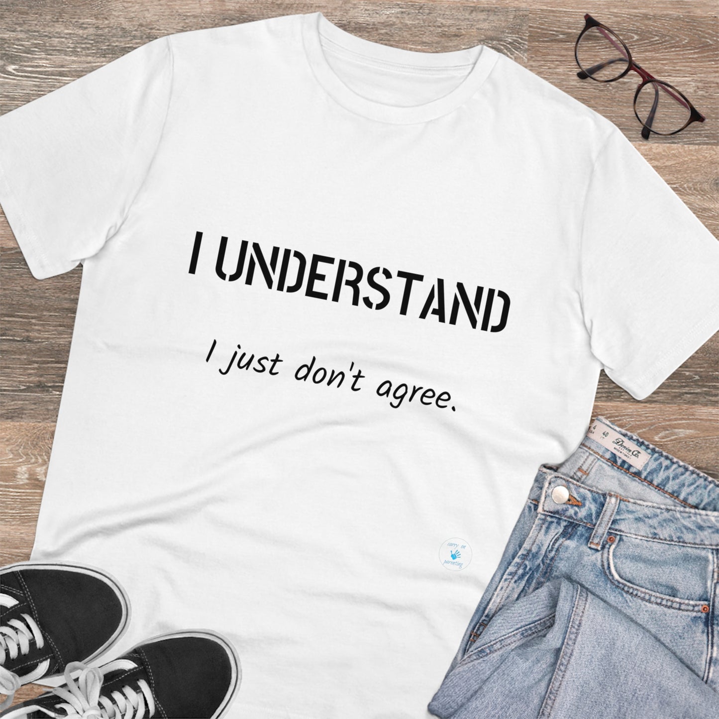 I understand, I just don't agree T-shirt - Unisex