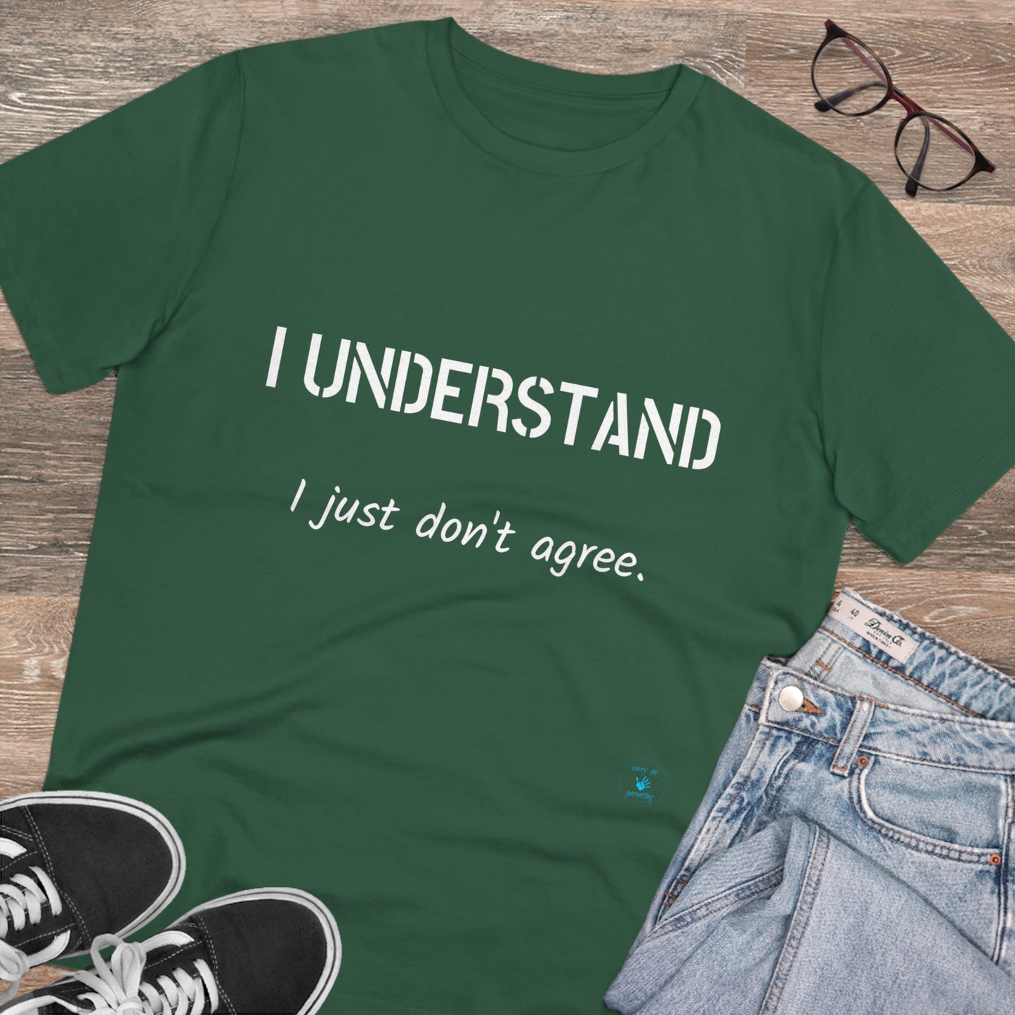 I understand, I just don't agree T-shirt - Unisex