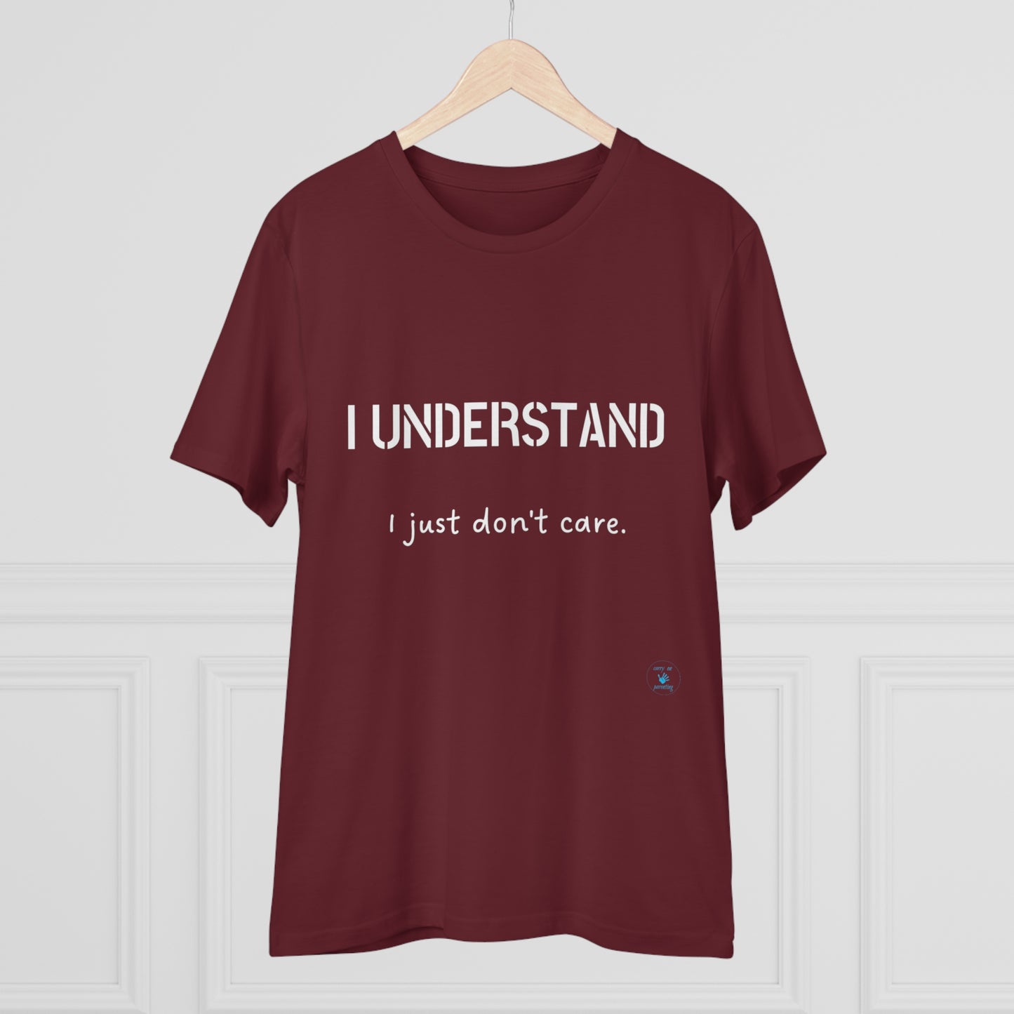 I understand, I just don't care T-shirt - Unisex