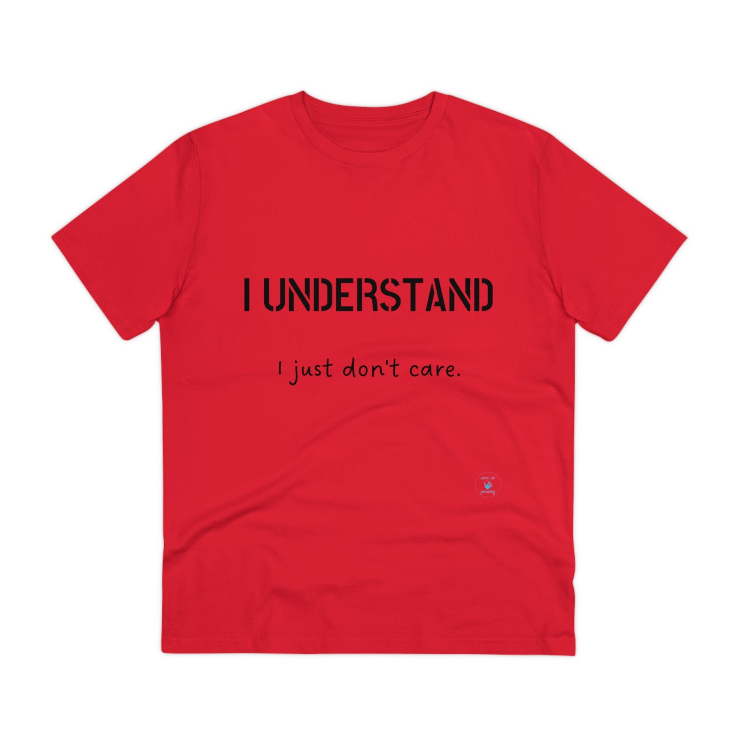 I understand, I just don't care T-shirt - Unisex