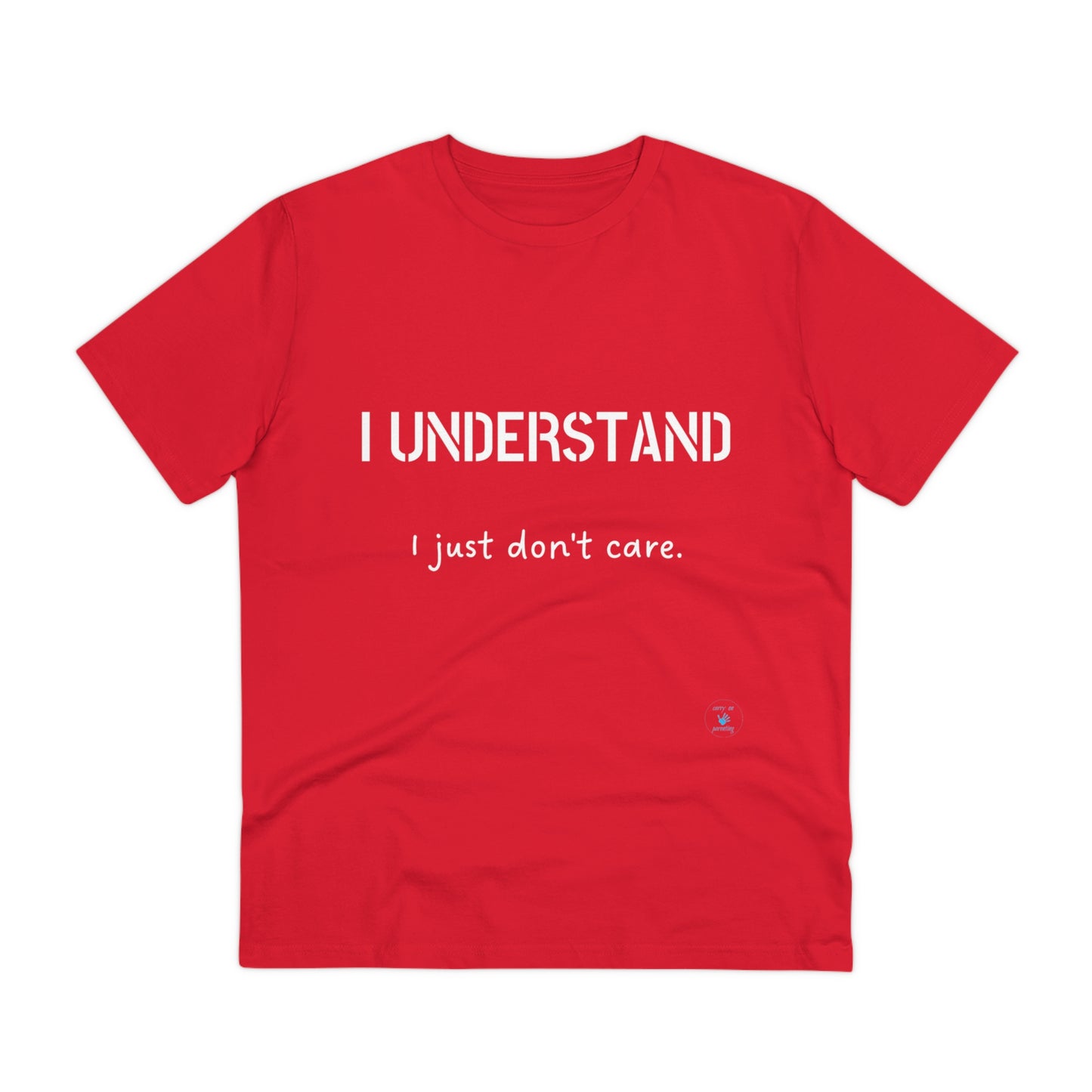 I understand, I just don't care T-shirt - Unisex